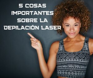 5 cosas que debes saber sobre la depilacion laser
